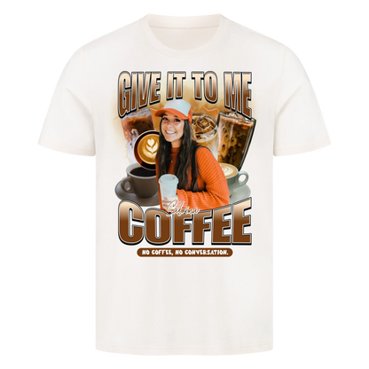 Give it to me – COFFEE