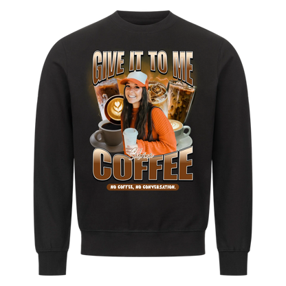 Give it to me – COFFEE