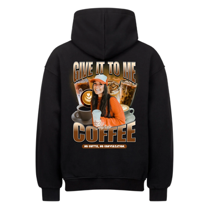 Give it to me – COFFEE