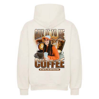 Give it to me – COFFEE