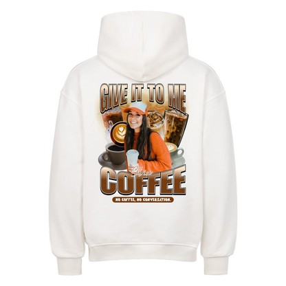 Give it to me – COFFEE